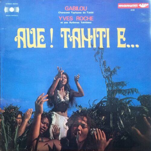 Album cover of Aue! Tahiti E by Gabilou et l'orchestre d'Yves Roche