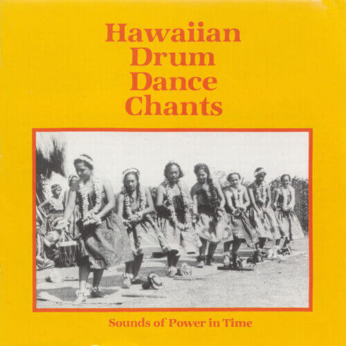 Hawaiian Drum Dance Chants – Sounds Of Power In Time
