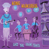 Album cover of King Kukulele and the Friki Tikis by King Kukulele and the Friki Tikis