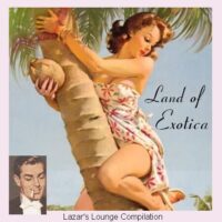 Album cover of Land of Exotica by Lazar's Lounge (Various Artists)