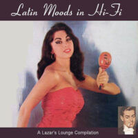Album cover of Latin Moods In Hi-Fi by Lazar's Lounge (Various Artists)