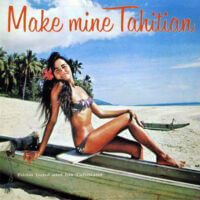 Album cover of Make Mine Tahitian by Eddie Lund
