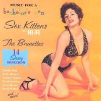 Album cover of Sex Kittens in Hi-Fi - The Brunettes by Various Artists