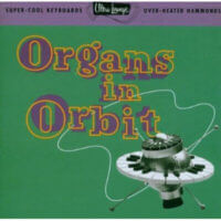 Album cover of Ultra Lounge Organs In Orbit by Various Artists