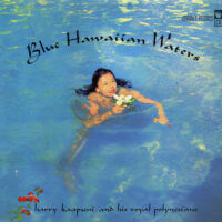 Album cover of Blue Hawaiian Waters by Harry Kaapuni & His Royal Polynesians