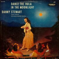 Album cover of Dance The Hula In The Moonlight by Danny (Kalauawa) Stewart And His Islanders