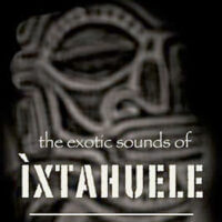 Album cover for The Exotic Sounds of Ixtahuele