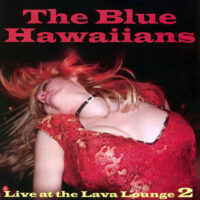 Album cover of Live At The Lava Lounge Vol. 2 by The Blue Hawaiians