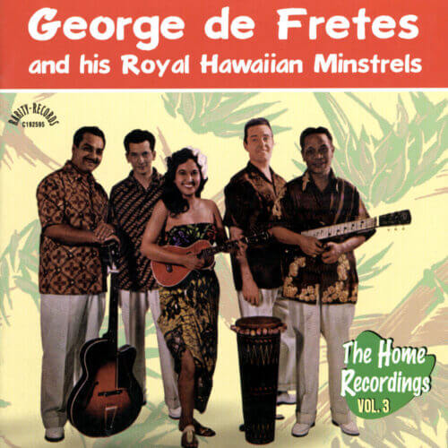 Album cover of The Home Recordings Vol. 3 by George de Fretes And His Royal Hawaiian Minstrels