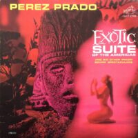 Album cover of Exotic Suite of The Americas and Six Other Prado Sound Spectaculars by Perez Prado