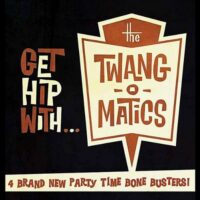 Album cover of Get Hip With by The Twang-O-Matics