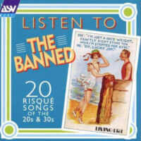 Album cover of Listen To The Banned (20 Risque Songs 1927-1933) by Various Artists