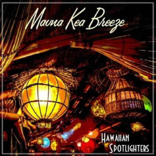 Mauna Kea Breeze - Hawaiian Spotlighters