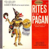 Album cover of Rites of the Pagan (Mystic Realm of the Ancient Americas) by Elisabeth Waldo and Her Concert Orchestra