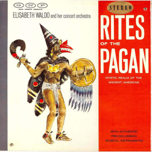 Album cover of Rites of the Pagan (Mystic Realm of the Ancient Americas) by Elisabeth Waldo and Her Concert Orchestra