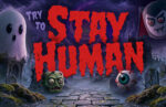A spooky, but fun graveyard scene with giant monsters floating around and large text that reads "STAY HUMAN"